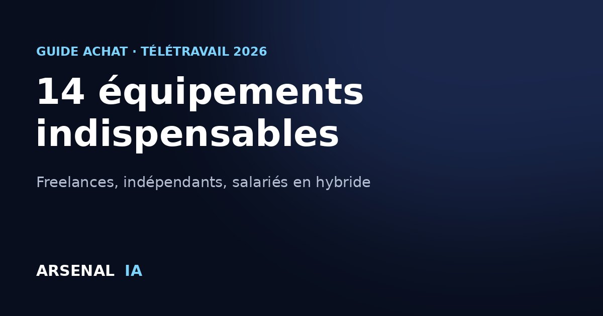 Meilleur équipement télétravail freelance 2026 — Arsenal IA